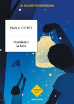 PRENDETEVI LA LUNA. UN DIALOGO TRA GENERAZIONI